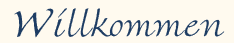 Willkommen